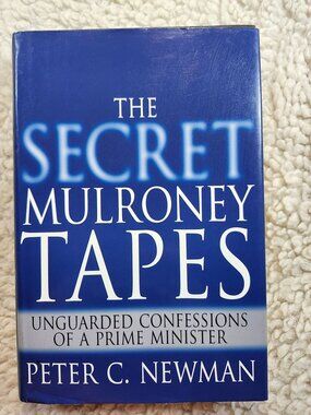 The Secret Mulroney Tapes Peter C Newman Hardcover DJ 2005 Random House Canada